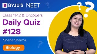 Daily Quiz #128| Class 11-12 & Droppers | Biology | Sneha Ma'am | NEET 2021 | NEET 2022 |BYJU'S NEET screenshot 1