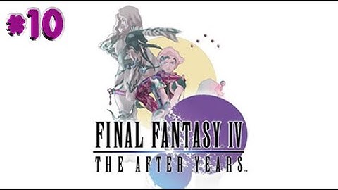 Final Fantasy IV: The After Years (Wii Version) ,, Part  10 ,, No Commentary,, Full Game Walkthrough