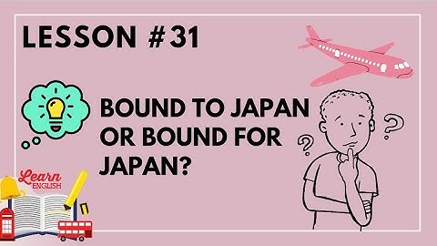 CORRECT USAGE || BOUND TO OR BOUND FOR?