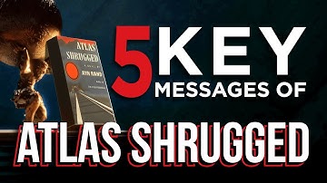 5 Key Messages of Atlas Shrugged