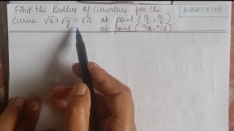 Radius of curvature | √x + √y = √a at (a/2, a/2) & (a/4, a/4)