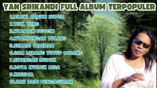 KUMPULAN LAGU BALI HITS POPULER - YAN SRIKANDI FULL ALBUM TERBAIK || LELAKI JARUM SUPER,TIUK TIING