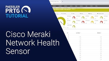 PRTG Tutorial - Cisco Meraki Network Health Sensor