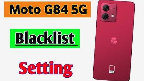 Moto g84 5g Me Number block or unblock kaise kare | How to blacklist Setting in  moto g84 5g