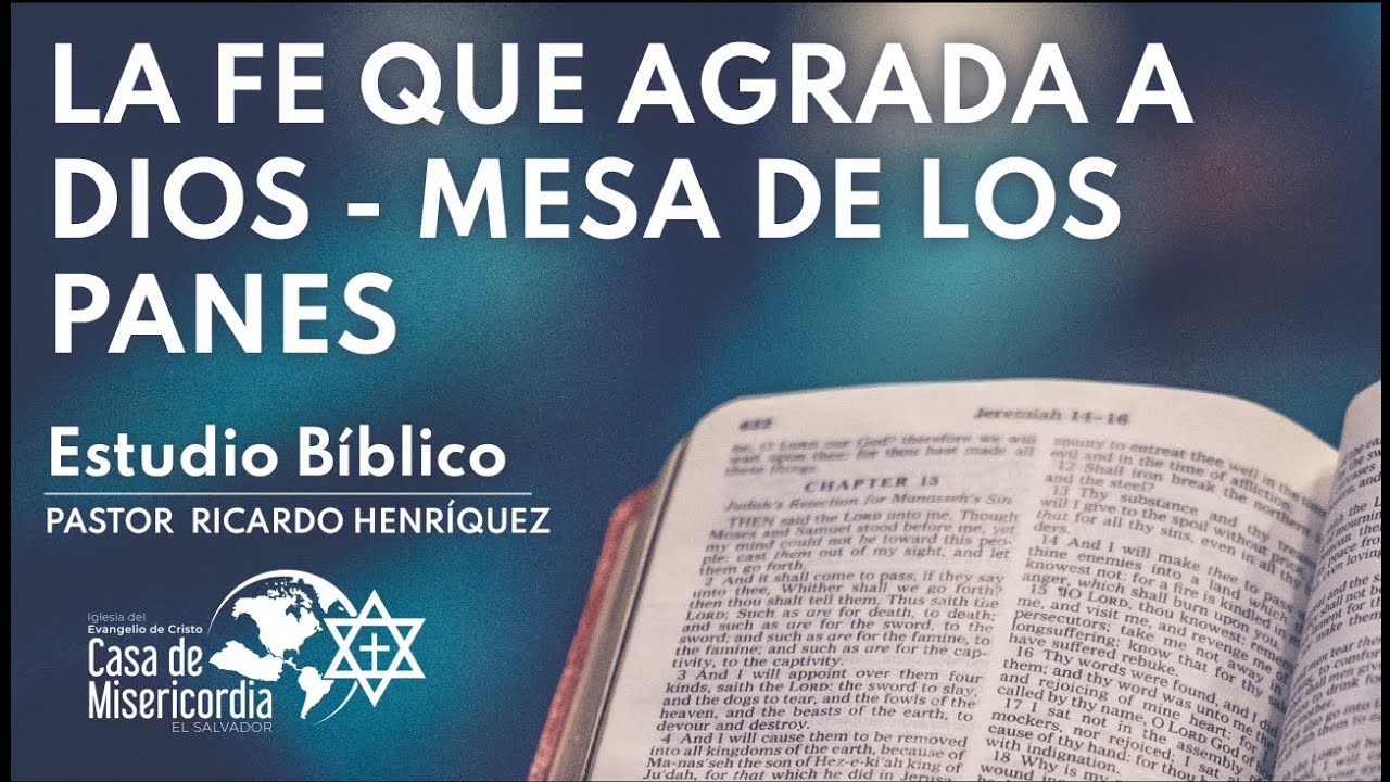 La Fe que agrada a Dios - Mesa de los panes