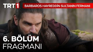 Barbaros Hayreddin Sultanın Fermanı 6. Bölüm Fragmanı
