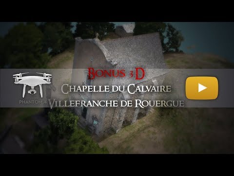 [Drone] Bonus : La Chapelle du Calvaire en 3D - Villefranche de Rouergue (DJI Phantom 4)