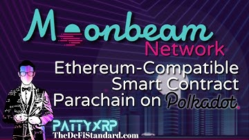 Moonbeam Network Parachain - Ethereum Compatible Smart Contracts on Polkadot Network - Patty XRP