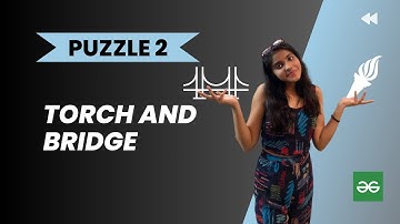 Torch and Bridge 🌉🔦 l Geeks for Geeks solution l Analytical puzzle l PUZZLE 2 l Interview Puzzle