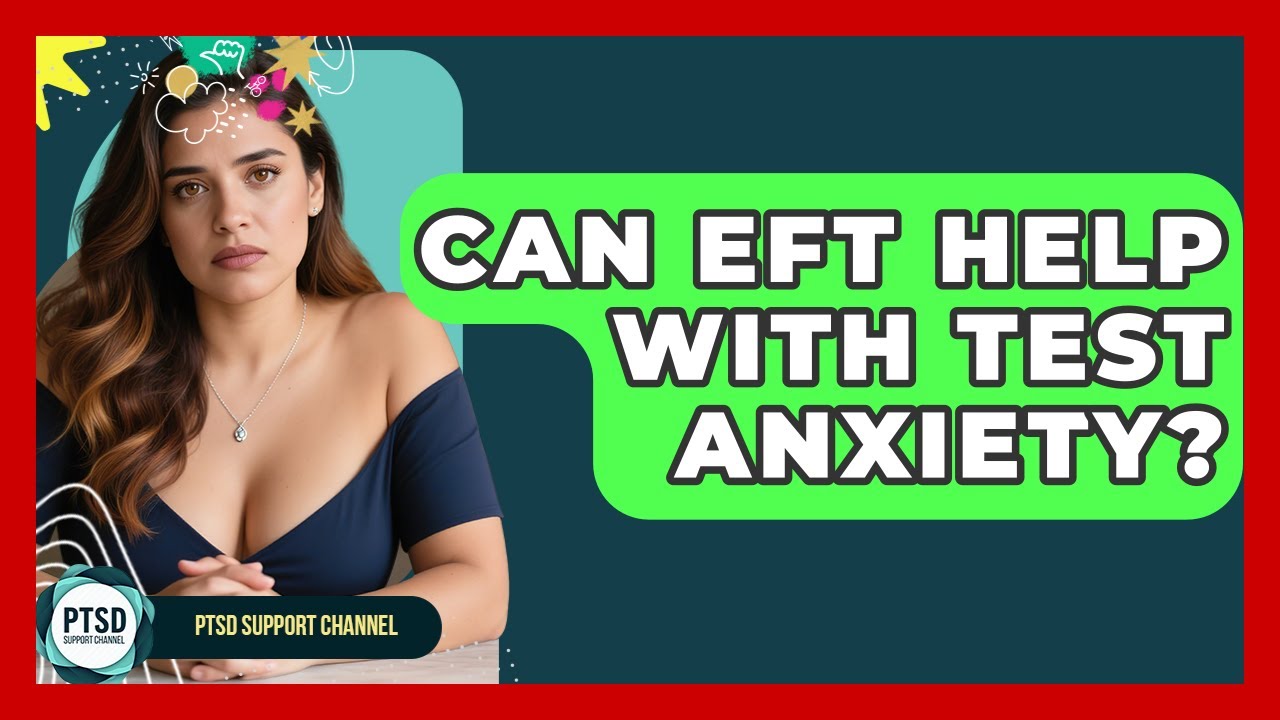 Can EFT Help With Test Anxiety? - PTSD Support Channel