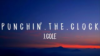J. Cole - p u n c h i n ‘ . t h e . c l o c k (Lyrics)