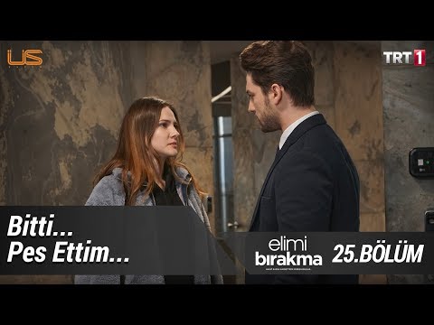 Pes ettim! - Elimi Bırakma 25. Bölüm