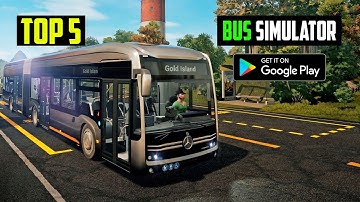 Top 5 BUS SIMULATOR Games for Android 2022 | 5 Offline BUS Simulator Games (High Graphics)