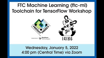 ftc-ml Toolchain for TensorFlow Workshop presented by P3 FTC #14186 on January 5, 2022