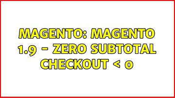 Magento: Magento 1.9 - Zero SubTotal Checkout ＜ 0