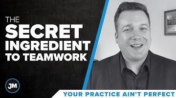 The Secret Ingredient to Teamwork - Your Practice Ain’t Perfect - Joe Mull