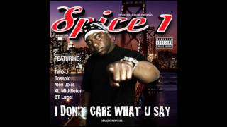 Spice 1 - I Don't Care What U Say (ft. TWO-J, Bossolo & Aloe Jo'el)