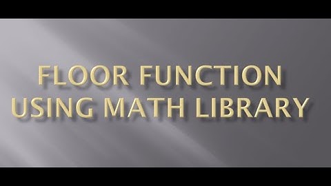 C Programming Math Library | Floor Function