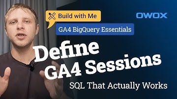 Define GA4 Sessions SQL That Actually Works