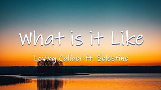What Is It Like - Loving Caliber ft. Selestine|s ♬