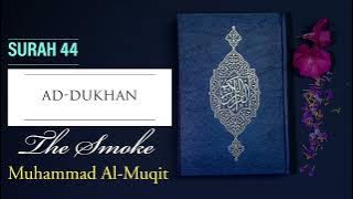 Surah Ad Dukhan (The Smoke) Muhammad Al Muqit - Topic #surah #surahaddukhan #viral #trending