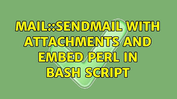 Mail::Sendmail with attachments and embed Perl in Bash script (2 Solutions!!)