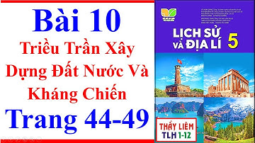 Lịch Sử Và Địa Lí Lớp 5 Bài 10 Triều Trần Xây Dựng Đất Nước Và Kháng Chiến Trang 44 Kết Nối Tri Thức