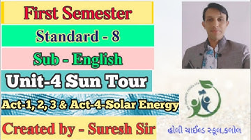 Std 8 | English | Sem 1 | Unit 4 Sun-Tour | Act 1-2-3 & Act-4 Solar Energy | Created by~Suresh Sir |