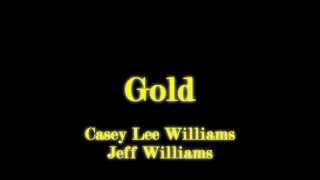 Gold by Casey Lee and Jeff Williams with Lyrics chords