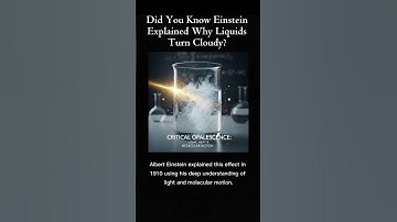 Critical Opalescence: Einstein Explains Why Liquids Turn Cloudy