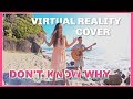 Don't Know Why - Norah Jones - VIRTUAL REALITY (Cover)