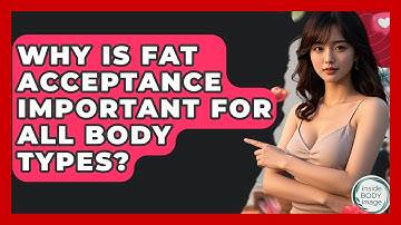 Why Is Fat Acceptance Important For All Body Types? - Inside Body Image