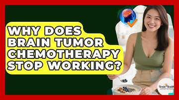 Why Does Brain Tumor Chemotherapy Stop Working? - Brain Health Support Network