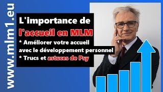 MLM conseil : L’importance de l’accueil en MLM - Développement personnel - Trucs et astuces de psy