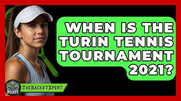 When Is The Turin Tennis Tournament 2021? - The Racket Xpert