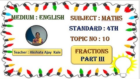 Fractions Part III  4th - Maths.