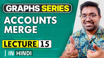 Lecture - 15 | 721. Accounts Merge | graphs | Leetcode Daily Challenge | DSA | Hindi