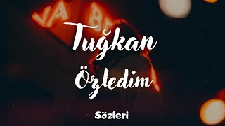 Tuğkan - Özledim (Sözleri)