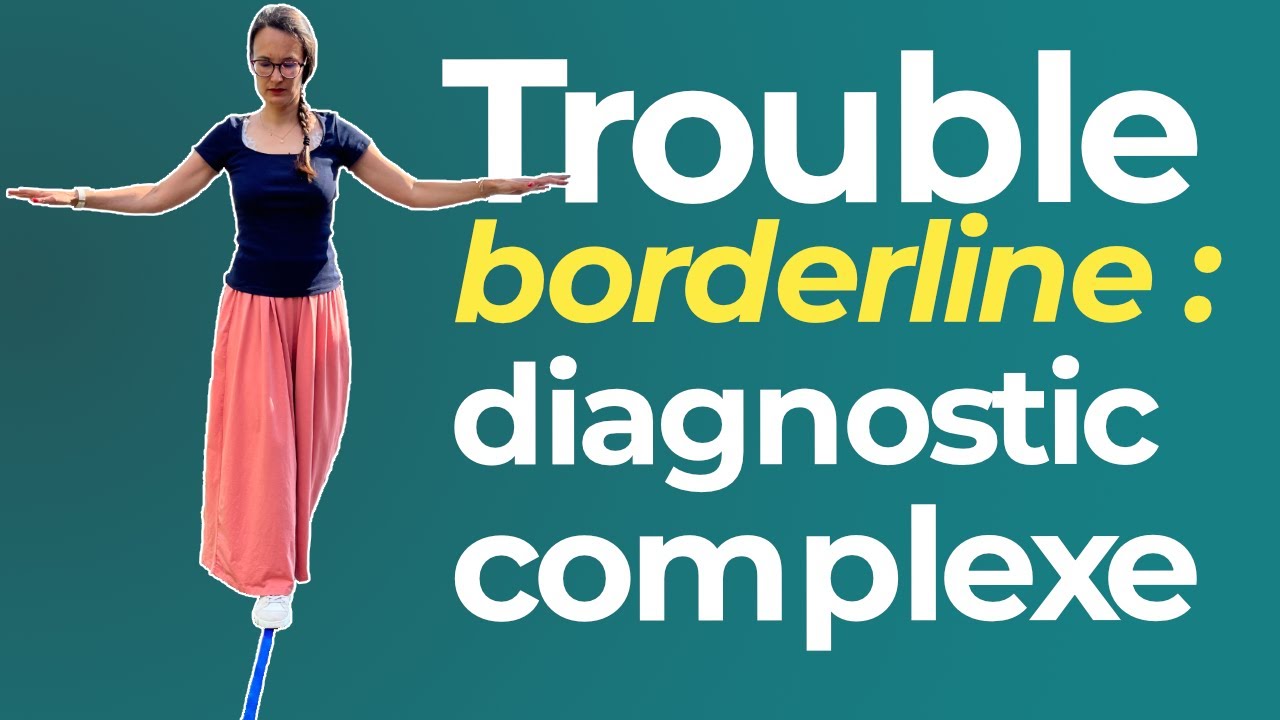 Les défis du diagnostic du trouble borderline