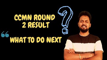 CCMN Round 2 Result Update || What to do Next