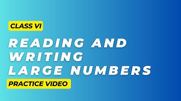 Class 6 Maths Reading and Writing Large Numbers | Practice | CBSE Knowing Our Number