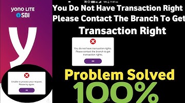 sbi yono you do not have transaction rights || yono sbi login problem