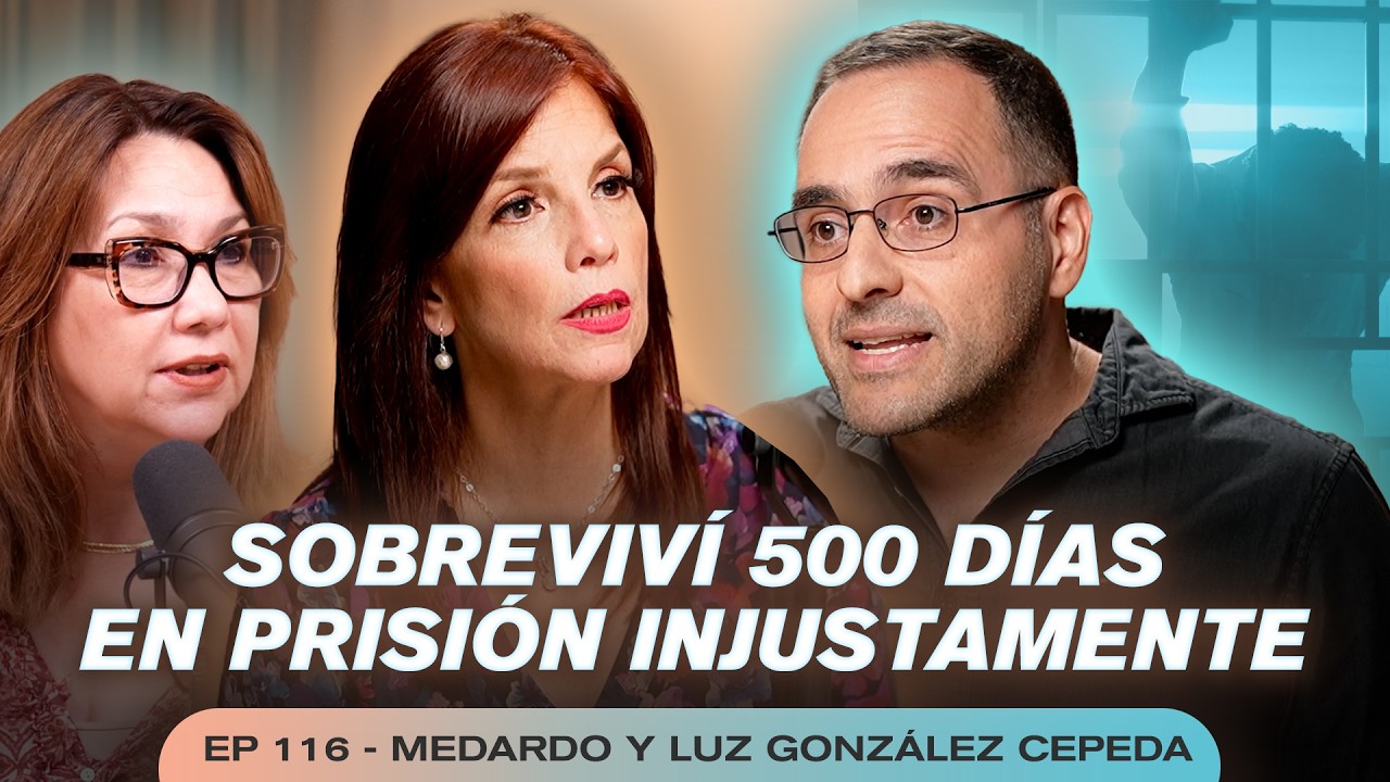 Sobreviví 500 días en prisión injustamente | EP 116 Medardo y Luz