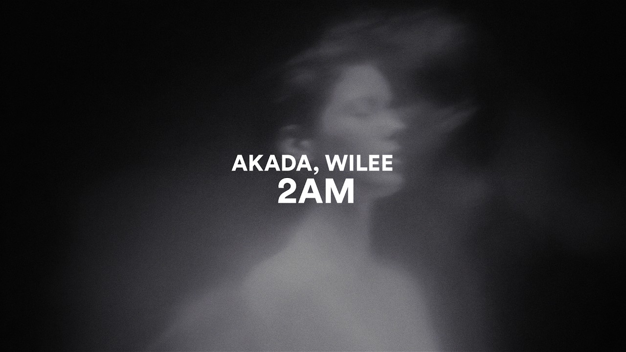 AKADA, Wilee - 2am auf YouTube ansehen AKADA, Wilee - 2am auf YouTube ansehen