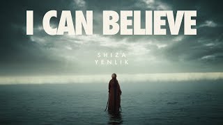 Shiza, Yenlik - I Can Believe