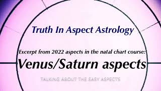 Excerpt from 2022 aspects course- Venus/Saturn aspects in the natal chart screenshot 5