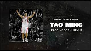 HUNNA GRANN &amp; BNell - “Yao Ming” (Official Audio) Prod. YoDogHurryUp