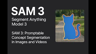 [SAM] Segment Anything Model.  Promptable Concept Segmentation in Images and Videos. AI SAM 3 Agent.