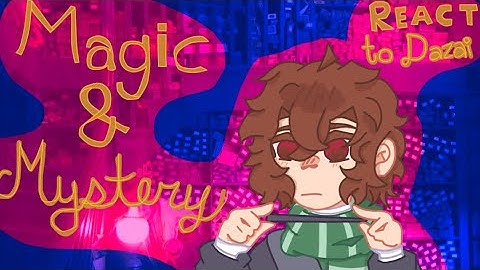 🪄Magic and Mystery react to Dazai!🔍-- part 1 (DISCONTINUED) [2X SPEED]