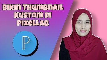 Cara Mudah Membuat Thumbnail Youtube di HP || Pixellab